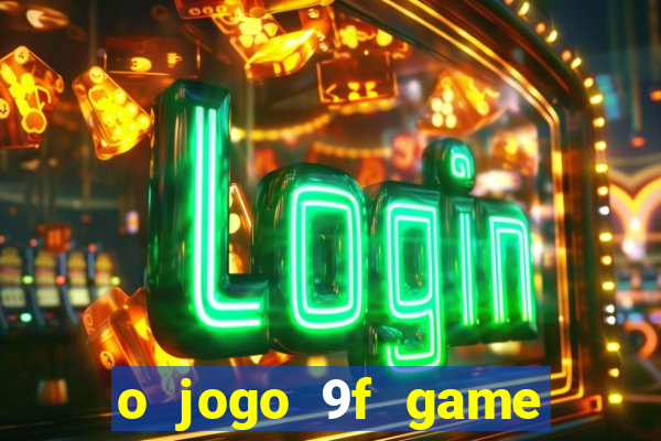 o jogo 9f game paga mesmo